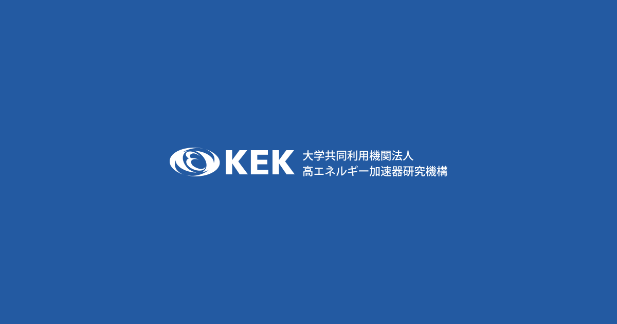 KEK|High Energy Accelerator Research Organization - KEK|高エネルギー加速器研究機構